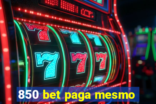 850 bet paga mesmo